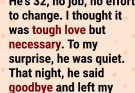 She forced her son out to help him grow. What happened next stunned her.